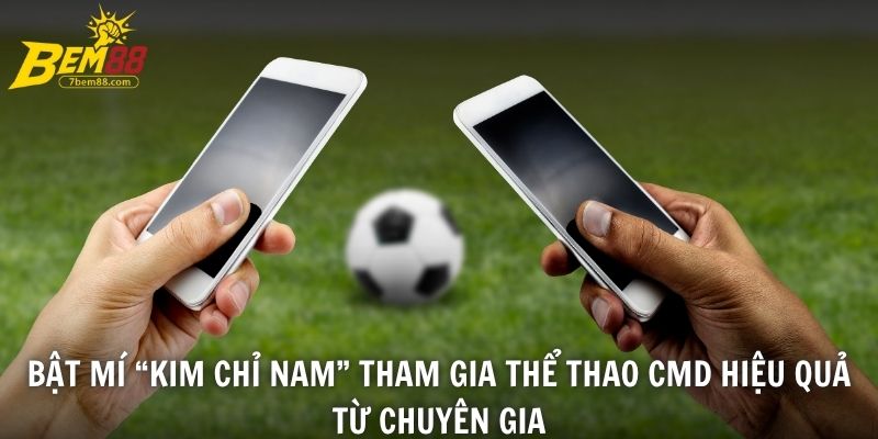Bật mí “kim chỉ nam” tham gia thể thao CMD hiệu quả từ chuyên gia