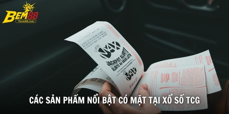 Các sản phẩm nổi bật có mặt tại xổ số TCG