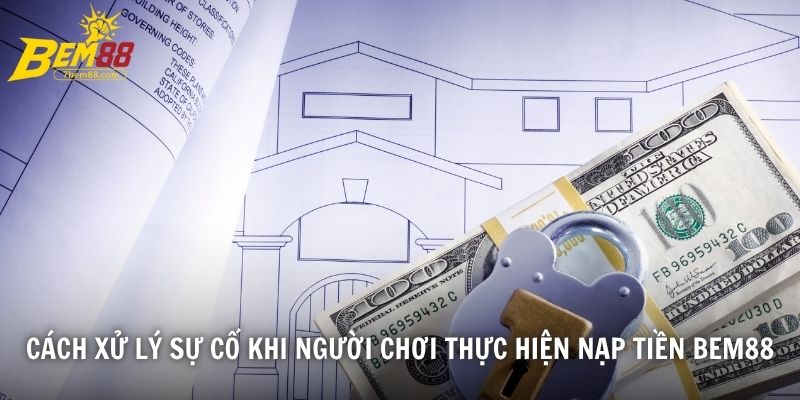 Cách xử lý sự cố khi người chơi thực hiện nạp tiền BEM88