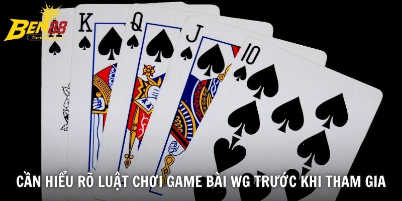 Cần hiểu rõ luật chơi game bài WG trước khi tham gia