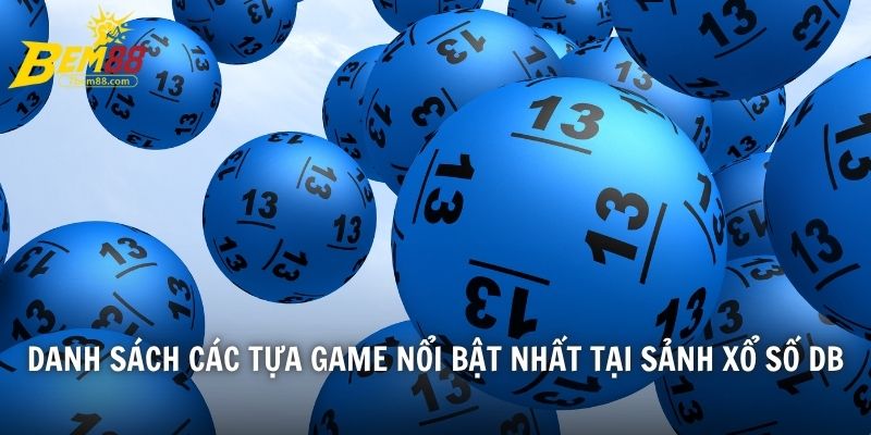 Danh sách các tựa game nổi bật nhất tại sảnh xổ số DB