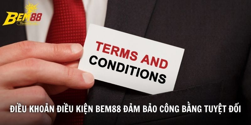 Điều khoản điều kiện BEM88 đảm bảo công bằng tuyệt đối