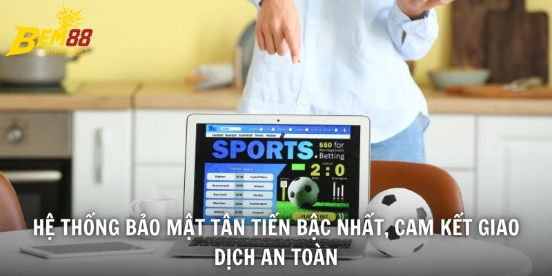 Hệ thống bảo mật tân tiến bậc nhất, cam kết giao dịch an toàn