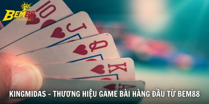 KingMidas - Thương hiệu game bài hàng đầu từ BEM88