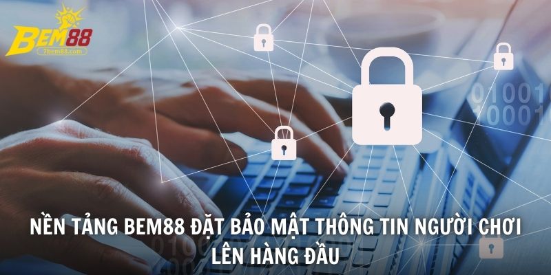 Nền tảng BEM88 đặt bảo mật thông tin người chơi lên hàng đầu