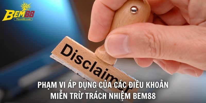 Phạm vi áp dụng của các điều khoản miễn trừ trách nhiệm BEM88
