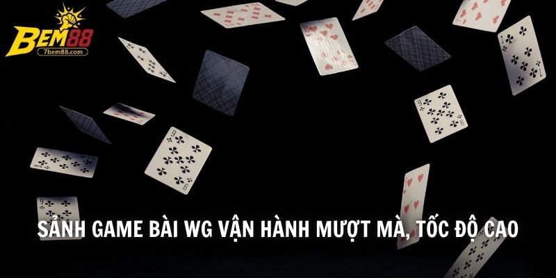 Sảnh game bài WG vận hành mượt mà, tốc độ cao